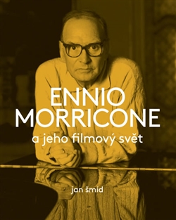 JAN ŠMÍD - Ennio Morricone a jeho filmový svět